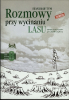 Rozmowy przy wycinaniu lasu - program [Dokument życia społecznego]