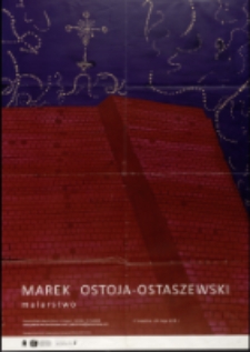 Marek Ostoja-Ostaszewski. Malarstwo - plakat [Dokument życia społecznego]