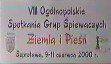 VIII Ogólnopolskie Spotkania Kół Śpiewaczych Ziemia i Pieśń : nagrania z występów zespołów śpiewaczych, czerwiec 2000 r. [Film]