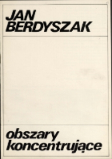 Obszary koncentrujące. Jan Berdyszak - katalog [Dokument życia społecznego]