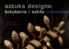 Sztuka designu. Biżuteria i szkło - folder [Dokumenty życia społecznego]