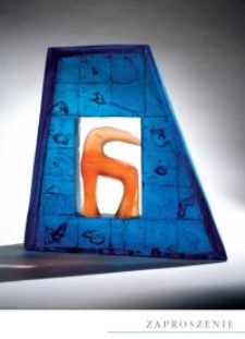 Unikaty. Szkło polskie XXI wieku. Zaproszenie [Dokument elektroniczny]