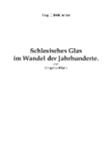 Schlesisches Glas im Wandel der Jahrhunderte [Dokument elektroniczny]