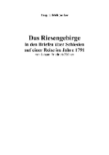 Das Riesengebirge in den Briefen über Schlesien auf einer Reise im Jahre 1791 : zweiter theil [Dokument elektroniczny]