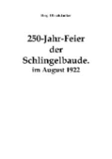 250-Jahr-Feierder Schlingelbaude : im August 1922 [Dokument elektroniczny]