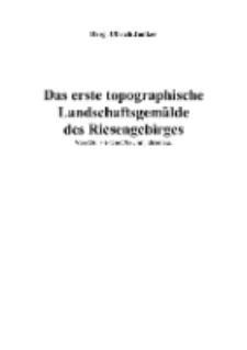 Das erste topographische Landschaftsgemälde des Riesengebirges [Dokument elektroniczny]