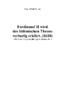Ferdinand II wird des böhmischen Throns verlustig erklärt. (1618) [Dokument elektroniczny]