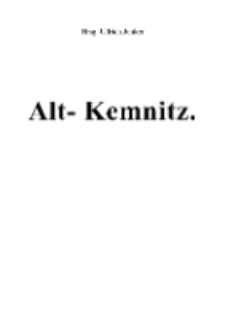 Alt- Kemnitz [Dokument elektroniczny]
