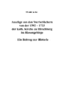 Auszüge aus den Sterbebüchern von der 1592-1733 der kath. Kirche zu Hirschberg im Riesengebirge : Ein Beitrag zur Historie [Dokument elektroniczny]