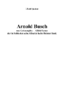 Arnold Busch aus Grünenplan – Alfeld/Leine der in Schlesien seine künstlerische Heimat fand [Dokument elektroniczny]