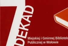 7 dekad Miejskiej i Gminnej Biblioteki Publicznej w Wołowie [Dokument elektryczny]