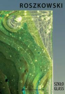 Roszkowski - Szkło = [Roszkowski] - Glass [Dokument elektroniczny]