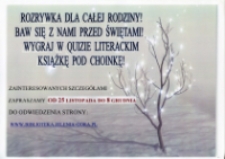 Rozrywka dla całej rodziny! Baw się z nami przed świętami! : wygraj w quizie literackim książkę pod choinkę - plakat [Dokument życia społecznego]