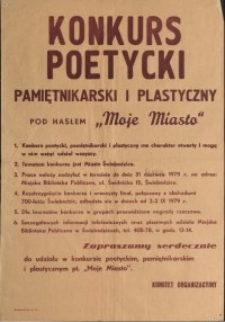 Konkurs poetycki, pamiętnikarski i plastyczny pod hasłem Moje Miasto - afisz [Dokument życia społecznego]