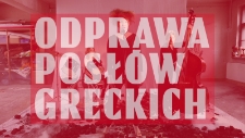 Odprawa posł&oacute;w greckich [zwiastun spektaklu] [Film]