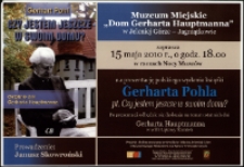Prezentacja polskiego wydania książki Gerharta Pohla pt. "Czy jestem jeszcze w swoim domu?" : dyskusja na temat ostatnich dni Gerharta Hauptmanna w willi Łąkowy Kamień - plakat [Dokument życia społecznego]