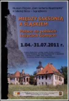 Między Saksonią a Śląskiem : pałace na polskich Łużycach Górnych - plakat [Dokument życia społecznego]