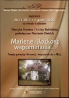 Marlene. Rozkosz wspominania... : poezje gwiazdy filmowej i wspomnienia o Niej. Wieczór z udziałem Henryka Dumina i Irminy Babińskiej poświęcony Marlenie Dietrich - plakat [Dokument życia społecznego]