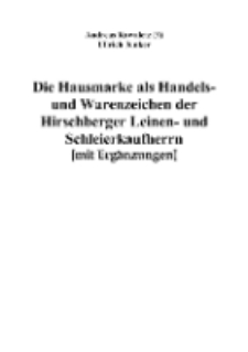 Die Hausmarke als Handels- und Warenzeichen der Hirschberger Leinen- und Schleierkaufherrn [mit Ergänzungen] [Dokumentelektroniczny]