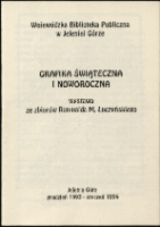 Grafika świąteczna i noworoczna : wystawa ze zbiorów Romualda M. Łuczyńskiego - katalog [Dokument życia społecznego]