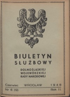 Biuletyn Służbowy Dolnośląskej Wojewódzkiej Rady Narodowej, R. 1, 1948, nr 6