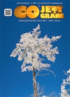 Co Jest Grane : koncentrator kultury, 2019, nr 300 luty