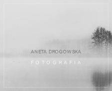 Aneta Drogowska : Fotografie [Dokument elektroniczny]