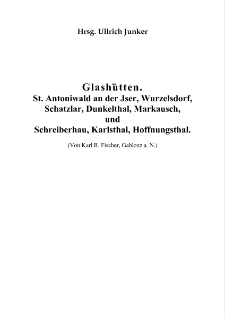 Glashütten. St. Antoniwald an der Jser, Wurzelsdorf, Schatzlar, Dunkelthal, Markausch, und Schreiberhau, Karlsthal, Hoffnungsthal [Dokument elektroniczny]