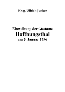 Einweihung der Glashütte Hoffnungsthal am 5. Januar 1796 [Dokument elektroniczny]