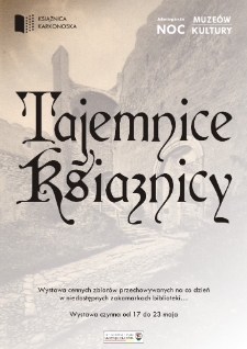 Tajemnice Książnicy : wystawa cennych zbiorów przechowywanych na co dzień w niedostępnych zakamarkach Biblioteki - afisz [Dokument Życia Społecznego]