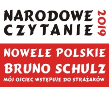 Narodowe Czytanie 2019. Nowele Polskie. Bruno Schulz "Mój ojciec wstępuje do strażaków" - informacja na telebim [Dokument elektroniczny]