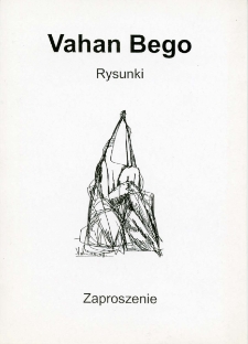Vahan Bego : rysunki - zaproszenie [Dokument życia społecznego]