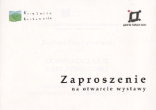 Doświadczanie rzeczywistości - Barbara Przybyszówna - zaproszenie [Dokument życia społecznego]