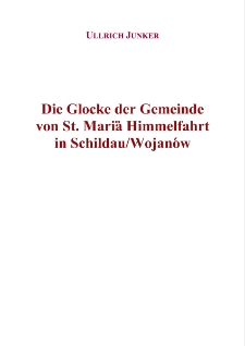 Die Glocke der Gemeinde von St. Mariä Himmelfahrt - Dzwon parafii pw. Wniebowzięcia NMP z Wojanowa [Dokument elektroniczny]