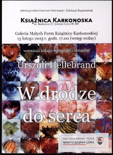 W drodze do serca : wernisaż kolaży-fotografii i obrazów Urszuli Hellebrand - folder [Dokument życia społecznego]