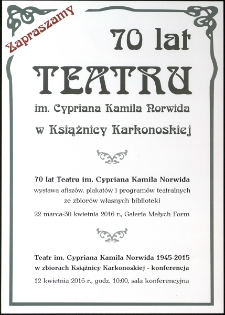 70 lat Teatru im. Cypriana Kamila Norwida w Książnicy Karkonoskiej : wystawa afiszów, plakatów i programów teatralnych ze zbiorów własnych biblioteki - plakat [Dokument życia społecznego]