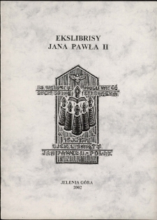 Ekslibrisy Jana Pawła II : z kolekcji Tadeusza Czosnyki - katalog [Dokument życia społecznego]