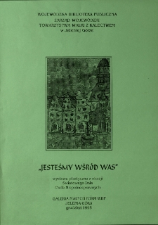 Jesteśmy wśr&oacute;d was : wystawa plastyczna z okazji Światowego Dnia Os&oacute;b Niepełnosprawnych, grudzień 1998. - afisz [Dokument życia społecznego]