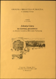 Jelenia Góra na dawnej pocztówce : ze zbiorów Grodzkiej Biblioteki Publicznej - afisz [Dokument życia społecznego]