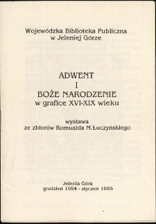 Adwent i Boże Narodzenie w grafice XVI-XIX wieku : wystawa ze zbiorów Romualda M. Łuczyńskiego - katalog [Dokument życia społecznego]