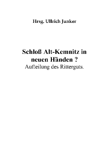 Schloß Alt-Kemnitz in neuen Händen? Aufteilung des Ritterguts [Dokument elektroniczny]