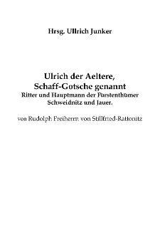 Ulrich der Aeltere, Schaff-Gotsche genannt. Ritter und Hauptmann der F&uuml;rstenth&uuml;mer Schweidnitz und Jauer [Dokument elektroniczny]