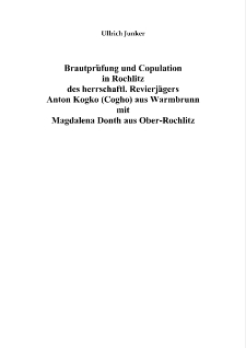 Brautprüfung und Copulation in Rochlitz des herrschaftl. Revierjägers Anton Kogko (Cogho) aus Warmbrunn mit Magdalena Donth aus Ober-Rochlitz [Dokument elektroniczny]