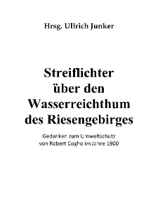 Streiflichter über den Wasserreichthum des Riesengebirges : Gedanken zum Umweltschutz von Robert Cogho im Jahre 1900 [Dokument elektroniczny]
