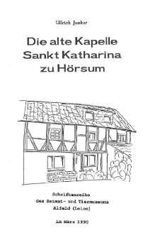 Die alte Kapelle Sankt Katharina zu Hörsum : Schriftenreihe des Heimat und Tiermuseums Alfeld (Leine) im März 1990 [Dokument elektroniczny]