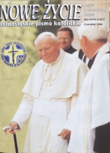 Nowe Życie: dolnośląskie pismo katolickie: religia, kultura, społeczeństwo, 1999, nr 6 (297)