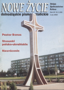 Nowe Życie: dolnośląskie pismo katolickie: religia, kultura, społeczeństwo, 2002, nr 2 (329)