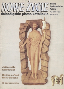 Nowe Życie: dolnośląskie pismo katolickie: religia, kultura, społeczeństwo, 2004, nr 3 (366)
