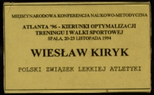 [Identyfikator] : Atlanta'96 - Kierunki optymalizacji treningu i walki sportowej : międzynarodowa konferencja naukowo-metodyczna : Spała, 20-23 listopada 1994 - Wiesław Kiryk