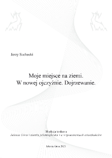 Moje miejsce na ziemi i w nowej ojczyźnie. Dojrzewanie [Dokument elektroniczny]